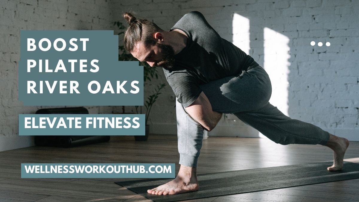 Boost Pilates River Oaks: Elevate Fitness