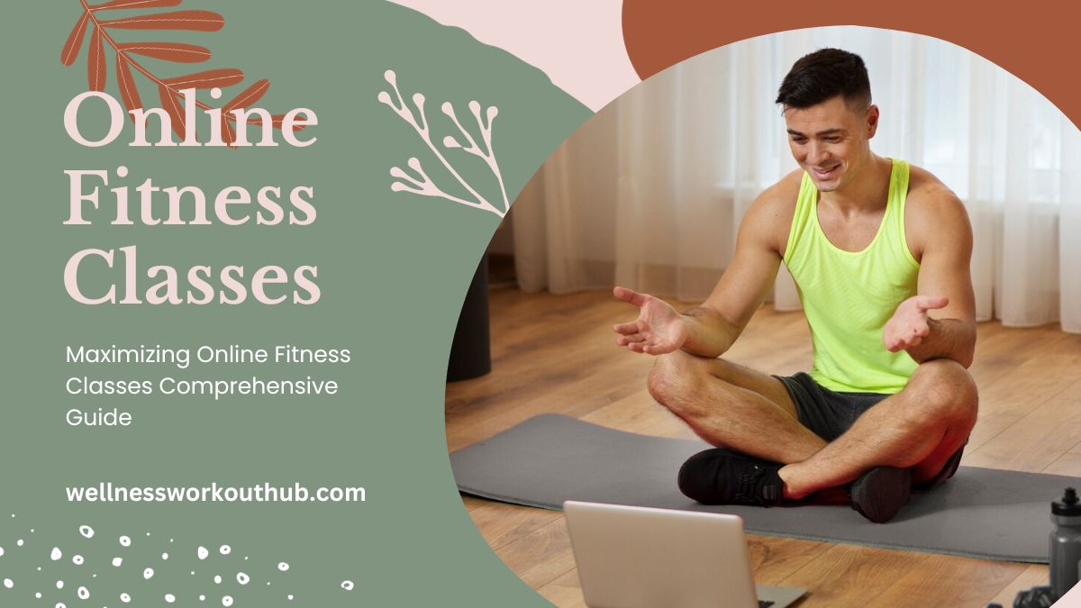 Maximizing Online Fitness Classes Comprehensive Guide