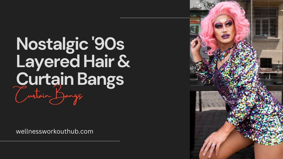 Nostalgic '90s Layered Hair & Curtain Bangs