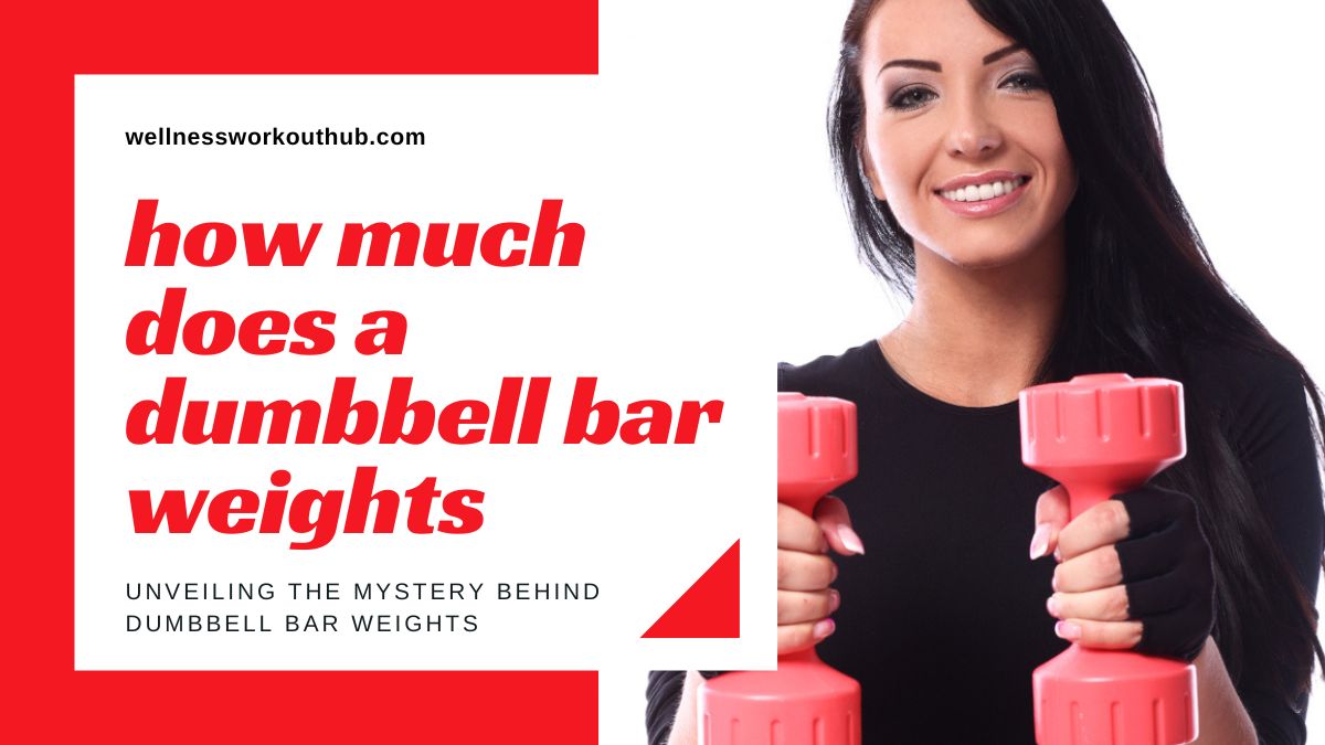 Unveiling the Mystery Behind Dumbbell Bar Weights