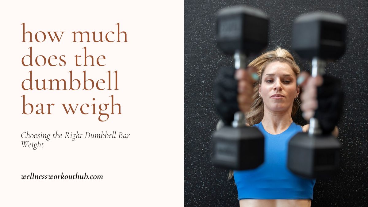 Choosing the Right Dumbbell Bar Weight