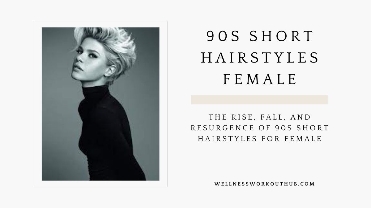 The Rise, Fall, and Resurgence of 90s Short Hairstyles for Female