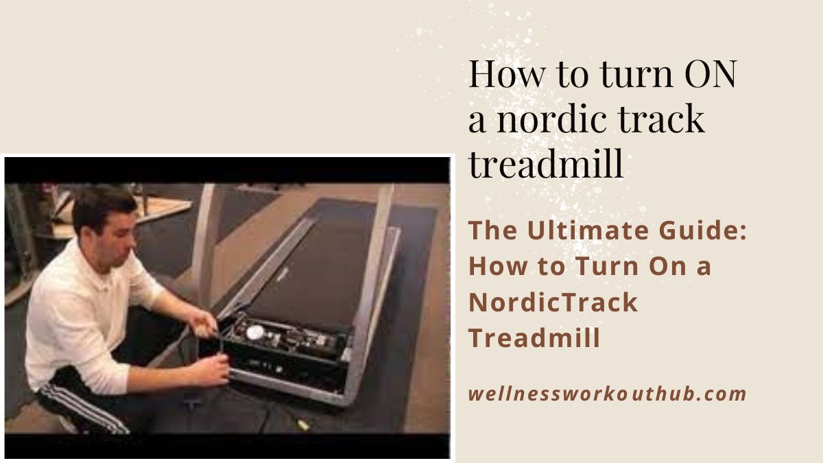 The Ultimate Guide: How to Turn ON a NordicTrack Treadmill
