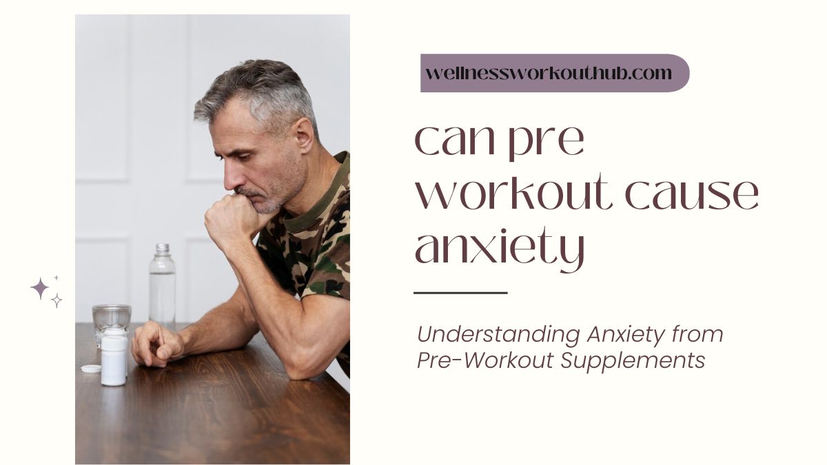 Understanding Anxiety from Pre-Workout Supplements