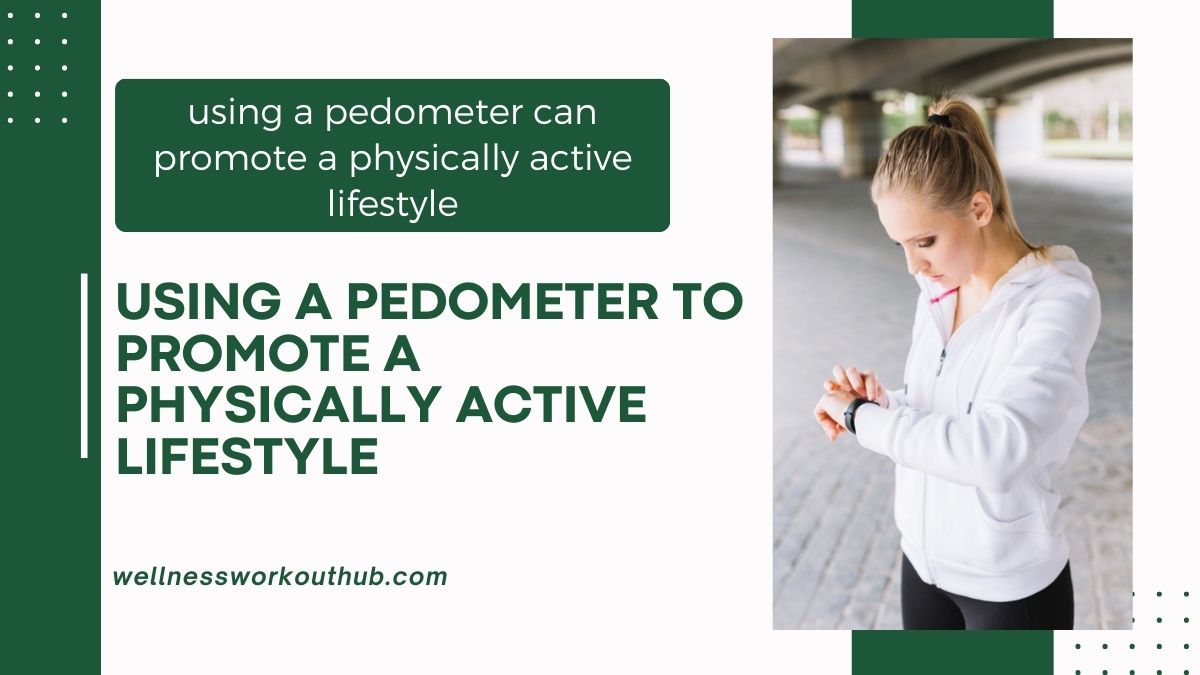 Using a Pedometer to Promote a Physically Active Lifestyle