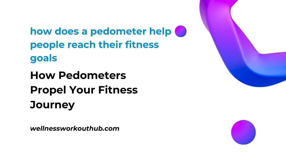 How Pedometers Propel Your Fitness Journey