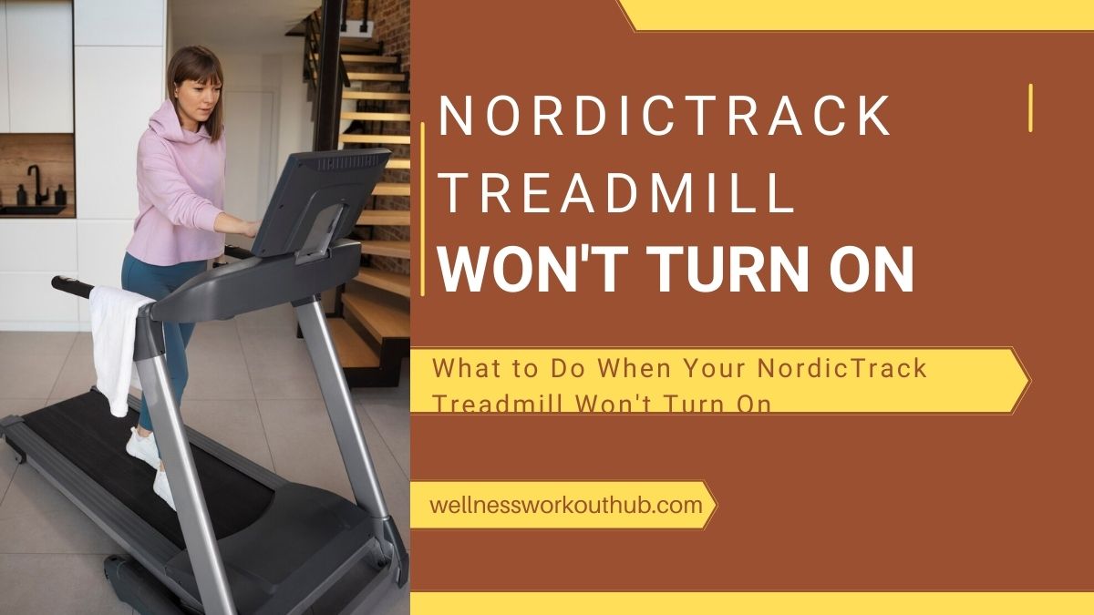 What to Do When Your NordicTrack Treadmill Won’t Turn On