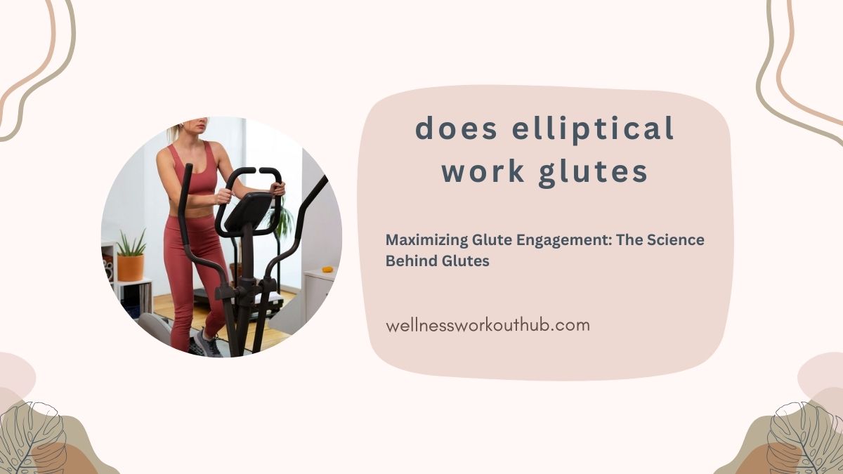 Unlocking Glute Gains: The Science Behind Elliptical Workouts