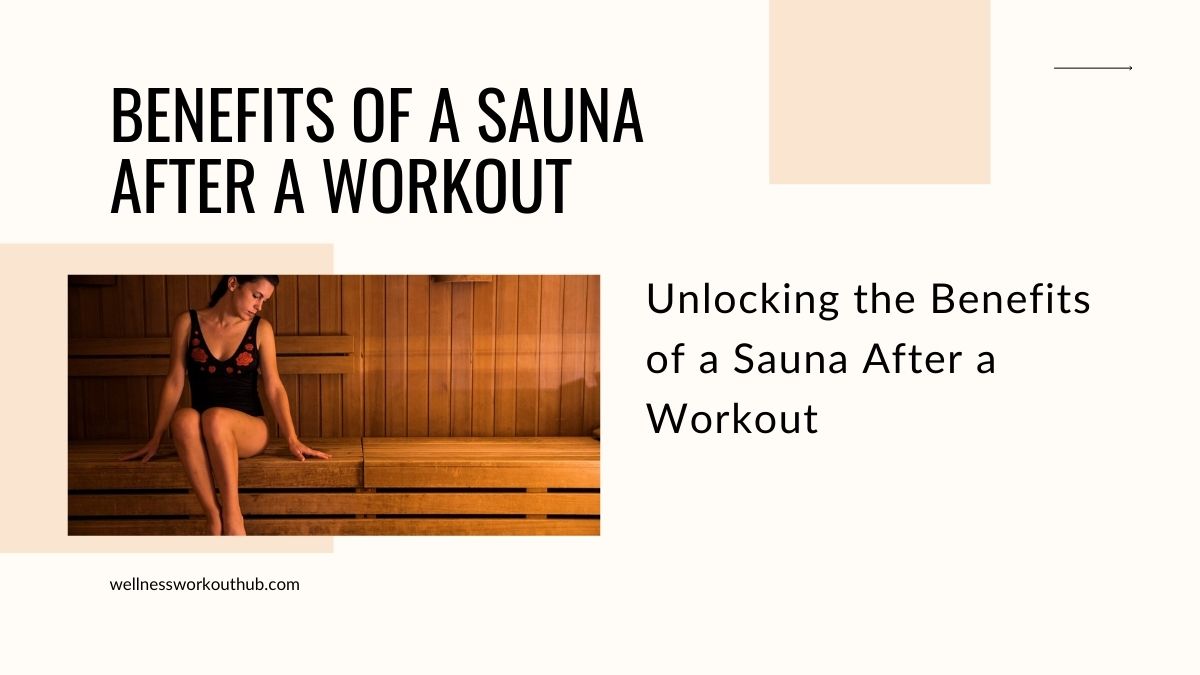 Unlocking the Benefits of a Sauna After a Workout
