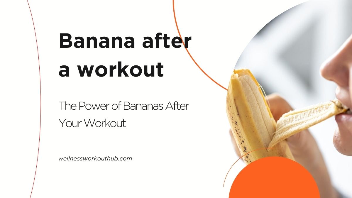 The Power of Banana After Your Workout